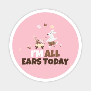 I'm all ears today Magnet